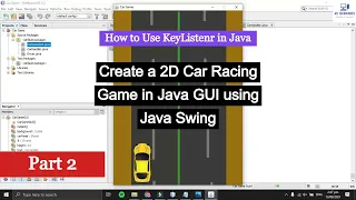 How to use KeyListener in Java - Create -a-2D- Car-Racing-Game -Java - GUI - Java Swing - Part 2