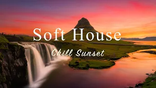 Soft House 2024 🌊🌅 Chill Sunset Mix【House / Relaxing Compilation / Instrumental】