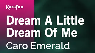 Dream a Little Dream of Me - Caro Emerald | Karaoke Version | KaraFun