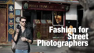 Fashion for Street Photographers + Camera gear and set up. (Street & Travel photography)