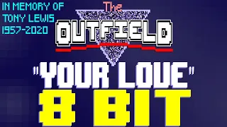 Your Love (2020 Remaster) [8 Bit Tribute to Tony Lewis (Rest In Peace) & The Outfield]