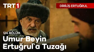 Diriliş Ertuğrul 124. Bölüm - Umur Beyin, Ertuğrul’a tuzağı.