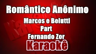 Romântico Anônimo - Marcos e Belutti Part Fernando Zor - Karaoke