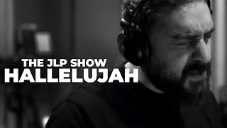 The JLP Show - Hallelujah (Leonard Cohen Cover)