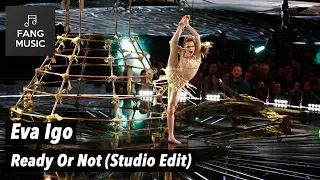 Eva Igo - Ready Or Not (Studio Edit - No Audience)