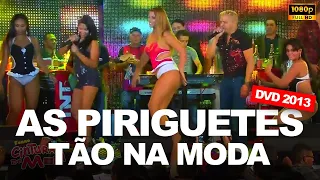 AS PIRIGUETES TÃO NA MODA - Forró Cintura de Mola (DVD 2013 EM HD)