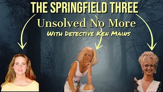 The Springfield Three | Missing Persons | A Real Cold Case Detective's Opinion