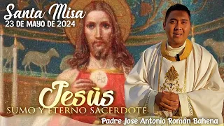 🙏🏼 Santa Misa  #sacerdote |  👏🏼 | 23 Mayo 2024 | Padre José Antonio Román Bahena
