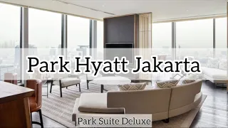 Park Hyatt Jakarta | Park Suite Deluxe