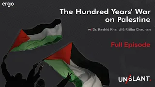 Unslant Ep 1: The Hundred Years' War on Palestine | Dr Rashid Khalidi