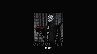 crucified—ghost; (slowed down + reverb)