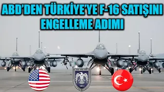 ABD 'DEN TÜRKİYE 'YE F-16 SATIŞINI ENGELLEME ADIMI !!