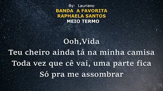 Karaoke RAPHAELA SANTOS A FAVORITA Meio termo- Agua Morna