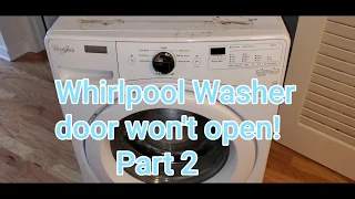 Whirlpool Washer door won't open! Part 2