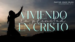 Viviendo la plenitud en Cristo - Pastor Joan Veloz | La IBI