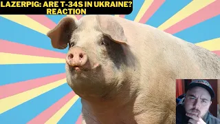 LazerPig: Are T-34s In Ukraine? Reaction