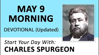 MAY 9 AM - The Lord Has Blessed Us With Every Spiritual Blessing | Charles Spurgeon | Devotional