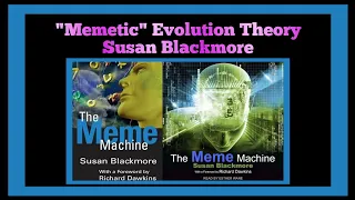 "Memetic" Evolution Theory - Susan Blackmore