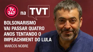 ‘Bolsonarismo vai passar quatro anos tentando o impeachment do Lula’, com Marcos Nobre | 247 na TVT