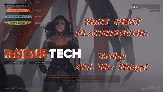 Testing ALL The Things!: Your First Playthrough, The Roguetech Comprehensive Guide Series