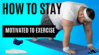 how to Stay motivated to exercise