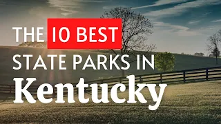 The 10 BEST State Parks In Kentucky (2023)