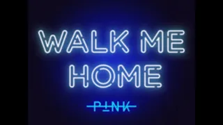 P!nk - Walk Me Home (Audio)