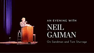 Neil Gaiman Gushes on Tom Sturrage & Netflix's Sandman | An Evening with Neil Gaiman (May 3, 2022)