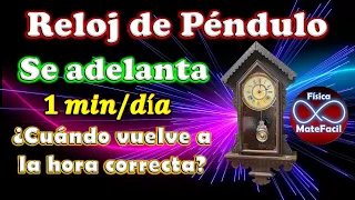 1.8 Un RELOJ se adelanta 1 Minuto al Día ¿Cuándo volverá a dar la Hora Correcta?