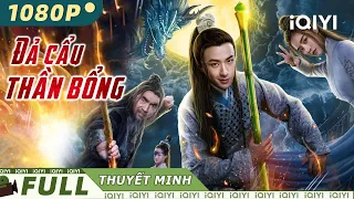 CÁI THẾ VÔ SONG - ĐẢ CẨU THẦN BỔNG | Phim Cổ Trang Kiếm Hiệp Siêu Hay | iQIYI Movie Vietnam