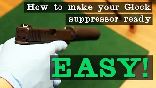 How to make your Glock suppressor ready