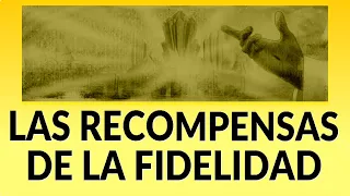 LAS RECOMPENSAS DE LA FIDELIDAD