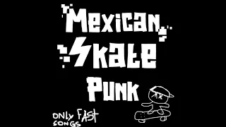 Mexican Skate Punk (Only Fast Songs)