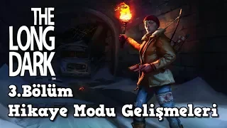 The Long Dark 3. Bölüm Haberleri