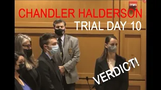 CHANDLER HALDERSON TRIAL - DAY 10 with VERDICT