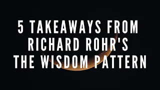 Book Review: The Wisdom Pattern by Richard Rohr