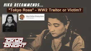 Tokyo Tonight! Hiko Recommends: Mark Felton Productions- Tokyo Rose Story