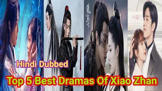 Xiao Zhan Top 5 Drama In Hindi dubbed | Xiao Zhan | Love Story | Action | Fantasy Drama Hindi dubbed