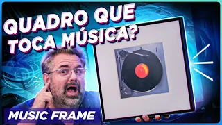 MUSIC FRAME, uma CAIXA de SOM SEM FIO que parece um QUADRO!