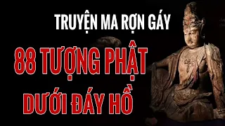 Rợn tóc gáy nghe truyện ma TƯỢNG PHẬT DƯỚI ĐÁY HỒ ở LÀNG QUÊ | Radio Tâm Linh #1