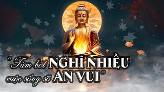 Tâm Bớt Nghĩ Nhiều Cuộc Sống Sẽ An Vui