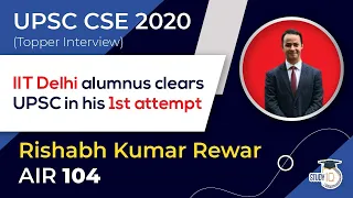 UPSC CSE 2020 Topper Interview - IIT Delhi alumnus clears UPSC in his 1st attempt, Rishabh AIR 104