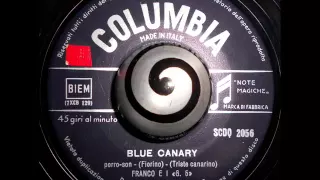 FRANCO E I «G. 5» - BLUE CANARY (Triste Canarino) (Columbia)