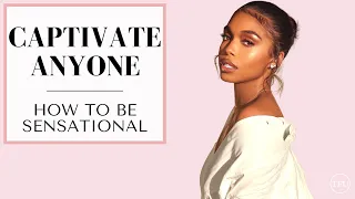 How to Captivate Anyone | Feminine Superpowers: Ep 2 The Power of Being Sensational!