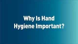 Why Is Hand Hygiene Important?