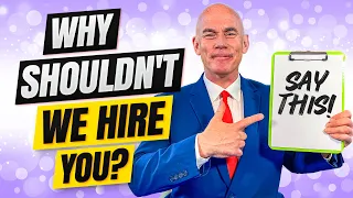 Why SHOULDN’T we hire you? (How to ANSWER this TOUGH Interview Question!)