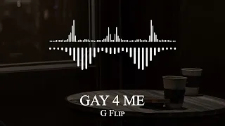 G Flip - GAY 4 ME