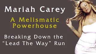 Mariah Carey: A Melismatic Powerhouse | Breaking Down the "Lead The Way" Run