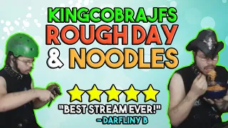 KingCobraJFS Rough Day & Noodles