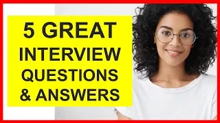 5 GREAT Interview Questions and Answers!